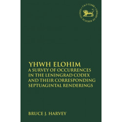 YHWH Elohim: A Survey of Occurrences in the Leningrad Codex and their Corresponding Septuagintal Renderings
