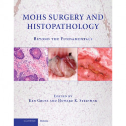 Mohs Surgery and Histopathology: Beyond the Fundamentals