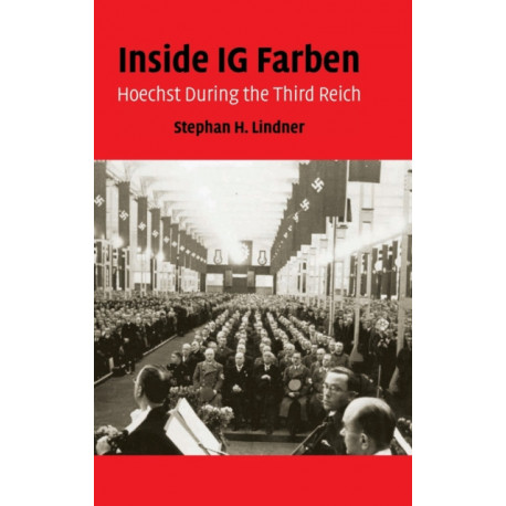 Inside IG Farben: Hoechst During the Third Reich