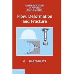 Flow, Deformation and Fracture: Lectures on Fluid Mechanics and the Mechanics of Deformable Solids for Mathematicians and Physicists