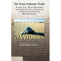On Trans-Saharan Trails: Islamic Law, Trade Networks, and Cross-Cultural Exchange in Nineteenth-Century Western Africa