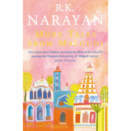 More Tales From Malgudi: Mr Sampath-The Printer of Malgudi,The Financial Expert, Waiting for the Mahatma and The World of Nagaraj