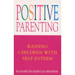 Positive Parenting: Raising Children with Self-Esteem