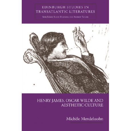 Henry James, Oscar Wilde and Aesthetic Culture