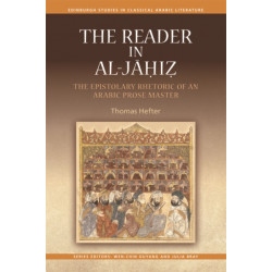 The Reader in al-Jahiz: The Epistolary Rhetoric of an Arabic Prose Master
