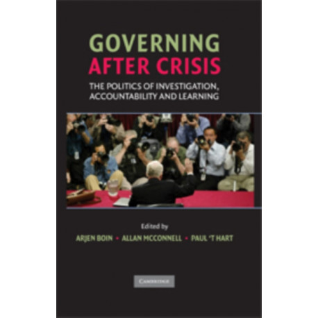 Governing after Crisis: The Politics of Investigation, Accountability and Learning