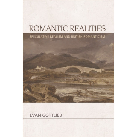 Romantic Realities: Speculative Realism and British Romanticism