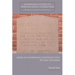 American Modernism's Expatriate Scene: The Labour of Translation