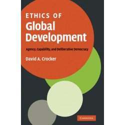Ethics of Global Development: Agency, Capability, and Deliberative Democracy