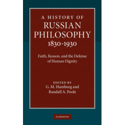 A History of Russian Philosophy 1830–1930: Faith, Reason, and the Defense of Human Dignity