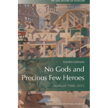 No Gods and Precious Few Heroes: Scotland 1900–2015