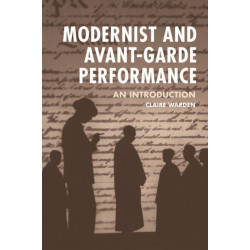 Modernist and Avant-Garde Performance: An Introduction