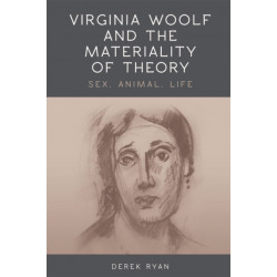 Virginia Woolf and the Materiality of Theory: Sex, Animal, Life