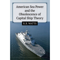 American Sea Power and the Obsolescence of Capital Ship Theory
