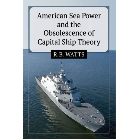 American Sea Power and the Obsolescence of Capital Ship Theory