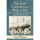 The Last Confederate Ship at Sea: The Wayward Voyage of the CSS Shenandoah, October 1864-November 1865