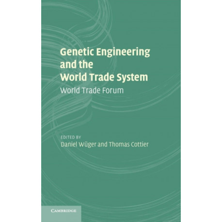 Genetic Engineering and the World Trade System: World Trade Forum