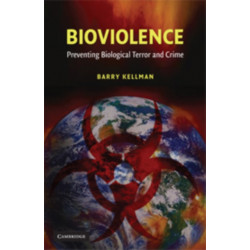 Bioviolence: Preventing Biological Terror and Crime