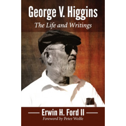 George V. Higgins: The Life and Writings