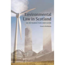 Environmental Law in Scotland: An Introduction and Guide