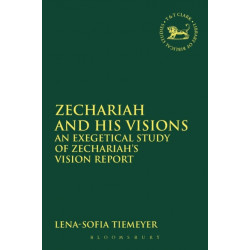 Zechariah and His Visions: An Exegetical Study of Zechariah's Vision Report