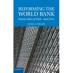 Reforming the World Bank: Twenty Years of Trial - and Error