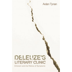 Deleuze's Literary Clinic: Criticism and the Politics of Symptoms