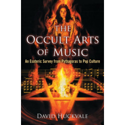 The Occult Arts of Music: An Esoteric Survey from Pythagoras to Pop Culture