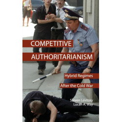 Competitive Authoritarianism: Hybrid Regimes after the Cold War