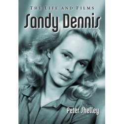 Sandy Dennis: The Life and Films