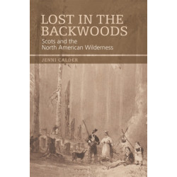 Lost in the Backwoods: Scots and the North American Wilderness
