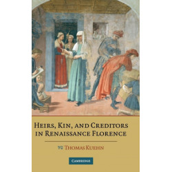 Heirs, Kin, and Creditors in Renaissance Florence