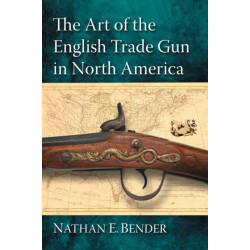 The Art of the English Trade Gun in North America