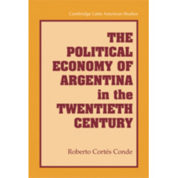 The Political Economy of Argentina in the Twentieth Century