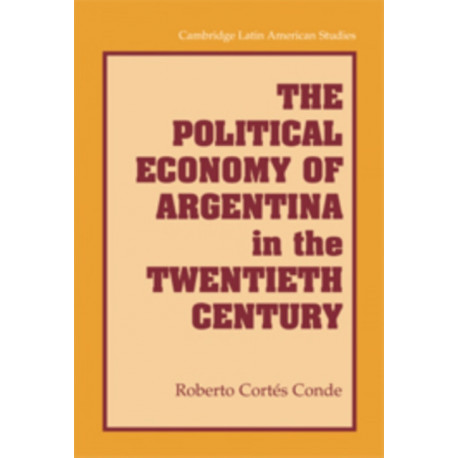 The Political Economy of Argentina in the Twentieth Century