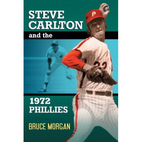 Steve Carlton and the 1972 Phillies