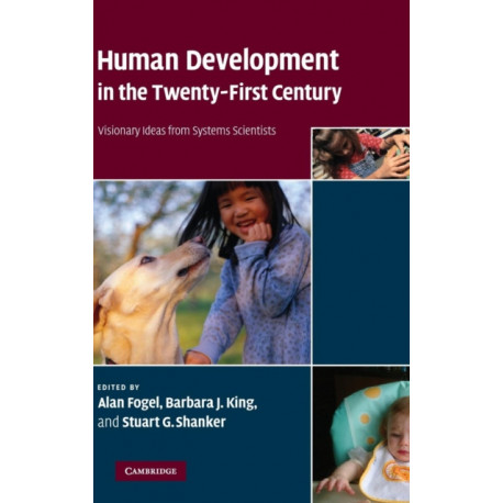 Human Development in the Twenty-First Century: Visionary Ideas from Systems Scientists