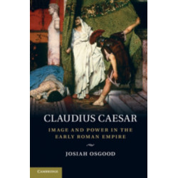 Claudius Caesar: Image and Power in the Early Roman Empire