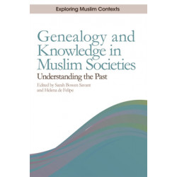 Genealogy and Knowledge in Muslim Societies: Understanding the Past