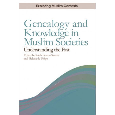 Genealogy and Knowledge in Muslim Societies: Understanding the Past