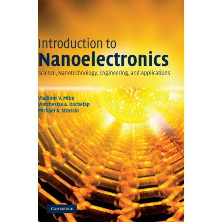 Introduction to Nanoelectronics: Science, Nanotechnology, Engineering, and Applications