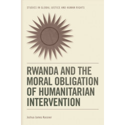 Rwanda and the Moral Obligation of Humanitarian Intervention