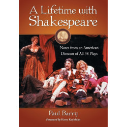 A Lifetime with Shakespeare: Notes from an American Director of All 38 Plays