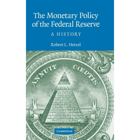 The Monetary Policy of the Federal Reserve: A History