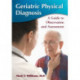 Geriatric Physical Diagnosis: A Guide to Observation and Assessment