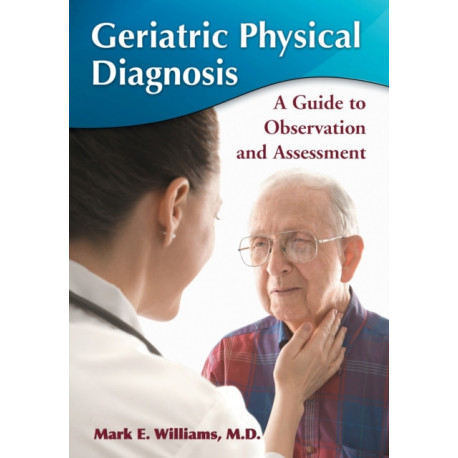 Geriatric Physical Diagnosis: A Guide to Observation and Assessment