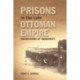 Prisons in the Late Ottoman Empire: Microcosms of Modernity