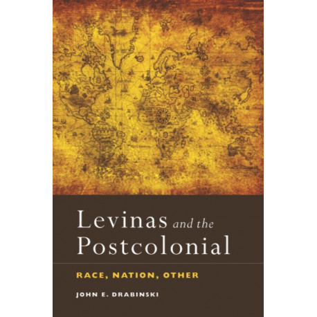 Levinas and the Postcolonial: Race, Nation, Other