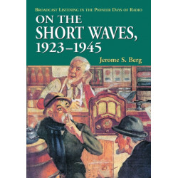On the Short Waves, 1923-1945: Broadcast Listening in the Pioneer Days of Radio