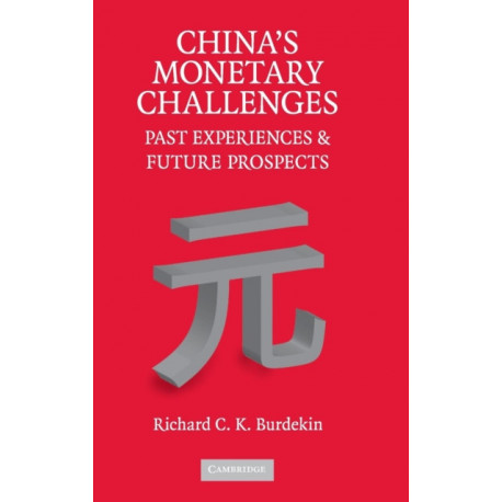 China's Monetary Challenges: Past Experiences and Future Prospects